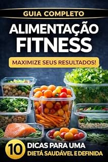 Livro ALIMENTOS FITNESS: Maxmize seus resultados com dietas saudavel e definida