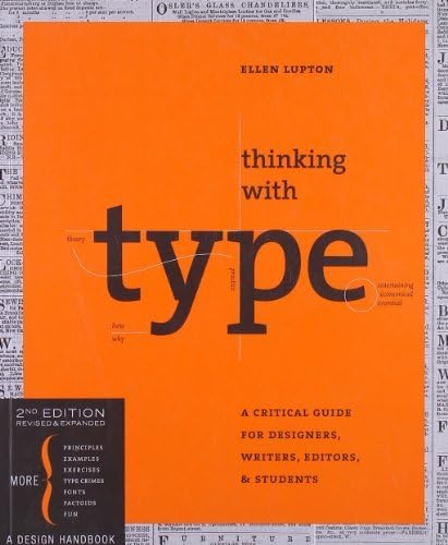 [ Thinking with type: A Critical Guide for Designers, Writers, Editors, & Students (Revised, Expanded) By Lupton, Ellen (Author) Sep- 2010 ]