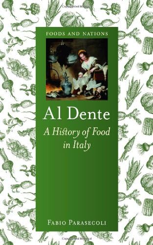 Al Dente: A History of Food in Italy (Foods and Nations)