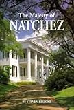 Majesty of Natchez, The (Majesty Architecture) by Steven Brooke