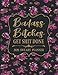 2020 Sweary Planner: Floral Badass Bitches Get Shit Done - Daily, Weekly, And Monthly Planner With Weekly Motivational Sweary Sayings For Women by 
