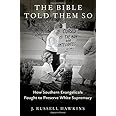 The Bible Told Them So: How Southern Evangelicals Fought to Preserve White Supremacy