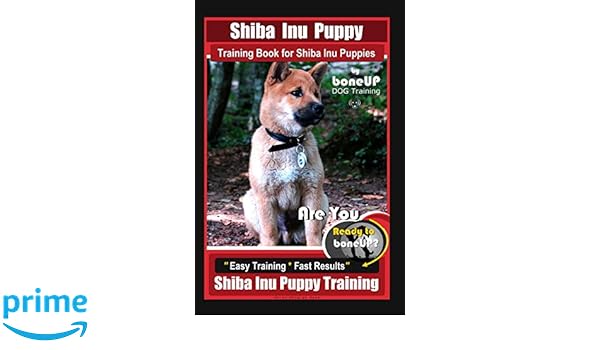 Shiba Inu Puppy Training Book For Shiba Inu Puppies By