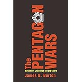 The Pentagon Wars: Reformers Challenge the Old Guard