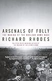 Arsenals of Folly: The Making of the Nuclear Arms Race cover