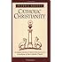 Catholic Christianity: A Complete Catechism of Catholic Church Beliefs Based on the Catechism of the Catholic Church