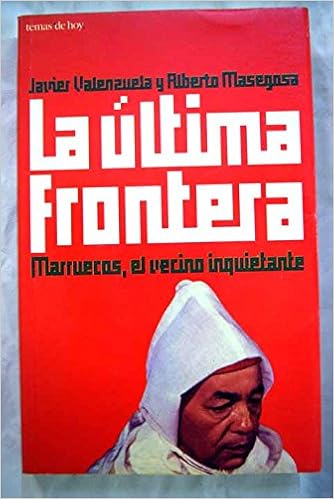 La última Frontera Marruecos El Vecino Inquietante -