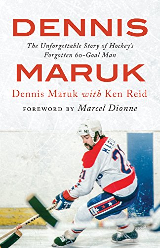 D0wnl0ad Dennis Maruk: The Unforgettable Story of Hockey’s Forgotten 60-Goal Man<br />KINDLE