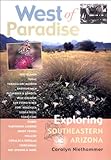 West of Paradise: Exploring Southeastern Arizona by