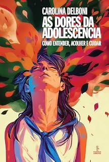 Livro As dores da adolescência: Como entender, acolher e cuidar