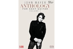John Mayer Anthology - Easy Guitar Songbook with Riffs and Tab | 24 Songs for Beginners and Intermediate Players | Includes Gravity Daughters Waiting ... and More (Ez Guitar With Riffs and Tab)