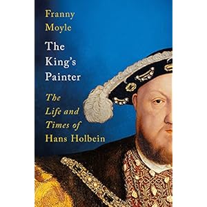 The-Kings-Painter-The-Life-and-Times-of-Hans-HolbeinHardcover--27-May-2021 The King's Painter: The Life and Times of Hans Holbein