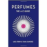 Perfumes: The A-Z Guide