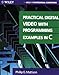 Practical Digital Video With Programming Examples in C (Wiley Professional Computing) by Phillip E. Mattison