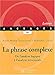 La phrase complexe : de l'analyse logique a l'analyse structurale by 