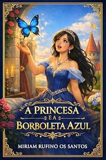 Livro A PRINCESA E A BORBOLETA AZUL: A BORBOLETA AZUL