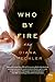 Who by Fire: A Novel (P.S.) by Diana Spechler