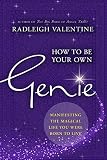 How to Be Your Own Genie: Manifesting the Magical Life You Were Born to Live by 