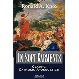 In Soft Garments: Classic Catholic Apologetics