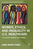 Women, Ethics, and Inequality in U.S. Healthcare: 