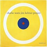 CHARLIE WATTS JIM KELTNER PROJECT                 
