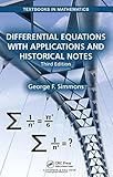 Differential Equations with Applications and Historical Notes, Third Edition (Textbooks in Mathematics)