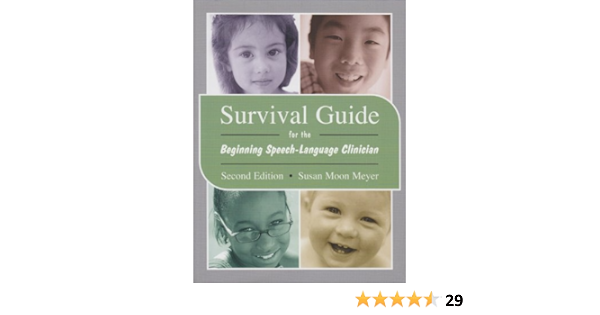 Survival Guide For The Beginning Speech Language Clinician 9780890799819 Meyer Susan Moon Books Survival Guide For The Beginning Speech Language Clinician 9780890799819 Meyer Susan Moon Books