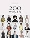 200 Women: Who Will Change The Way You See The World (Personal Growth Books for Women, Coffee Table by 