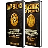 Data Science: The Ultimate Guide to Data Analytics, Data Mining, Data Warehousing, Data Visualization, Regression Analysis, Database Querying, Big Data for Business and Machine Learning for Beginners