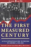 The First Measured Century : An Illustrated Guide to Trends in America, 1900-2000, Caplow, Theodore and Hicks, Louis, 084474137X