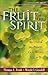 The Fruit of the Spirit: Becoming the Person God Wants You to Be