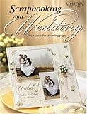 Scrapbooking Your Wedding: Fresh Ideas for Stunning Pages (Craft) by 