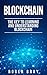 Blockchain: The Key to Learning and Understanding Blockchain and how it relates to Bitcoin, Cryptocurrency, and Mining by Roger Bray