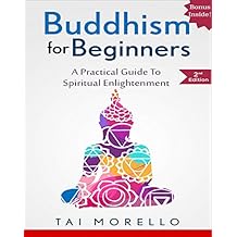 BUDDHISM: Buddhism for Beginners: A Practical Guide to Spiritual Enlightenment (buddhism for beginners, zen, chakras, reiki, energy healing, spiritual awakening, mindfulness)