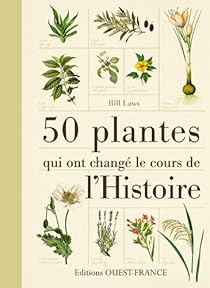 50 Plantes Qui Ont Change Le Cours De L Histoire Babelio