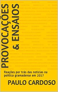 Livro Provocações & Ensaios: Reações por trás das notícias na política gramadense em 2017