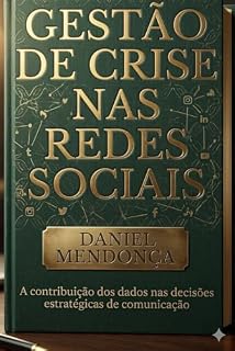 Livro Gestão de crise nas redes sociais: A contribuição dos dados nas decisões estratégicas de comunicação