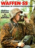 Waffen-Ss Uniforms: In Colour Photographs (Europa Militaria) by Andrew Steven, Peter Amodio
