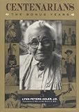 Centenarians: People Over 100: A Triumph of Will and Spirit
