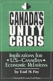 Canada's Unity Crisis : Implications for U. S.-Canadian Economic Relations, Fry, Earl H., 0870783351