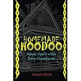 Homemade Hoodoo: Magic Spells with Easy Ingredients