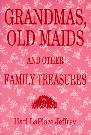Grandmas, Old Maids, and Other Family Treasures