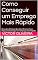 Livro Como Conseguir um Emprego Mais Rápido: Descubra 3 Coisas Que Você Precisa Fazer Hoje para Conseguir um Emprego mais Rápido e Manter o Emprego (1)