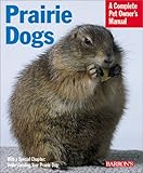 Prairie Dogs (Complete Pet Owner's Manual) by Sharon L. Vanderlip D.V.M.