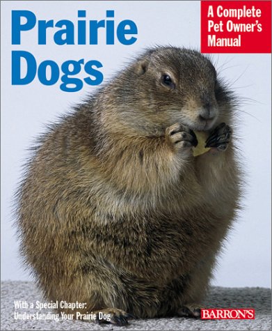 Prairie Dogs (Complete Pet Owner's Manual) by Sharon L. Vanderlip D.V.M.