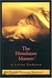 The Himalayan Masters A Living Tradition by Pandit Rajmani Tigunait