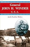General John H. Winder, C. S. A., Blakey, Arch Fredric, 0813009979