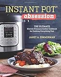 Instant Pot&reg; Obsession: The Ultimate Electric Pressure Cooker Cookbook for Cooking Everything Fast