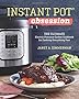 Instant Pot&reg; Obsession: The Ultimate Electric Pressure Cooker Cookbook for Cooking Everything Fast