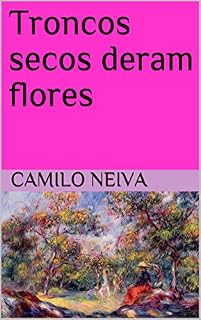 Livro Troncos secos deram flores